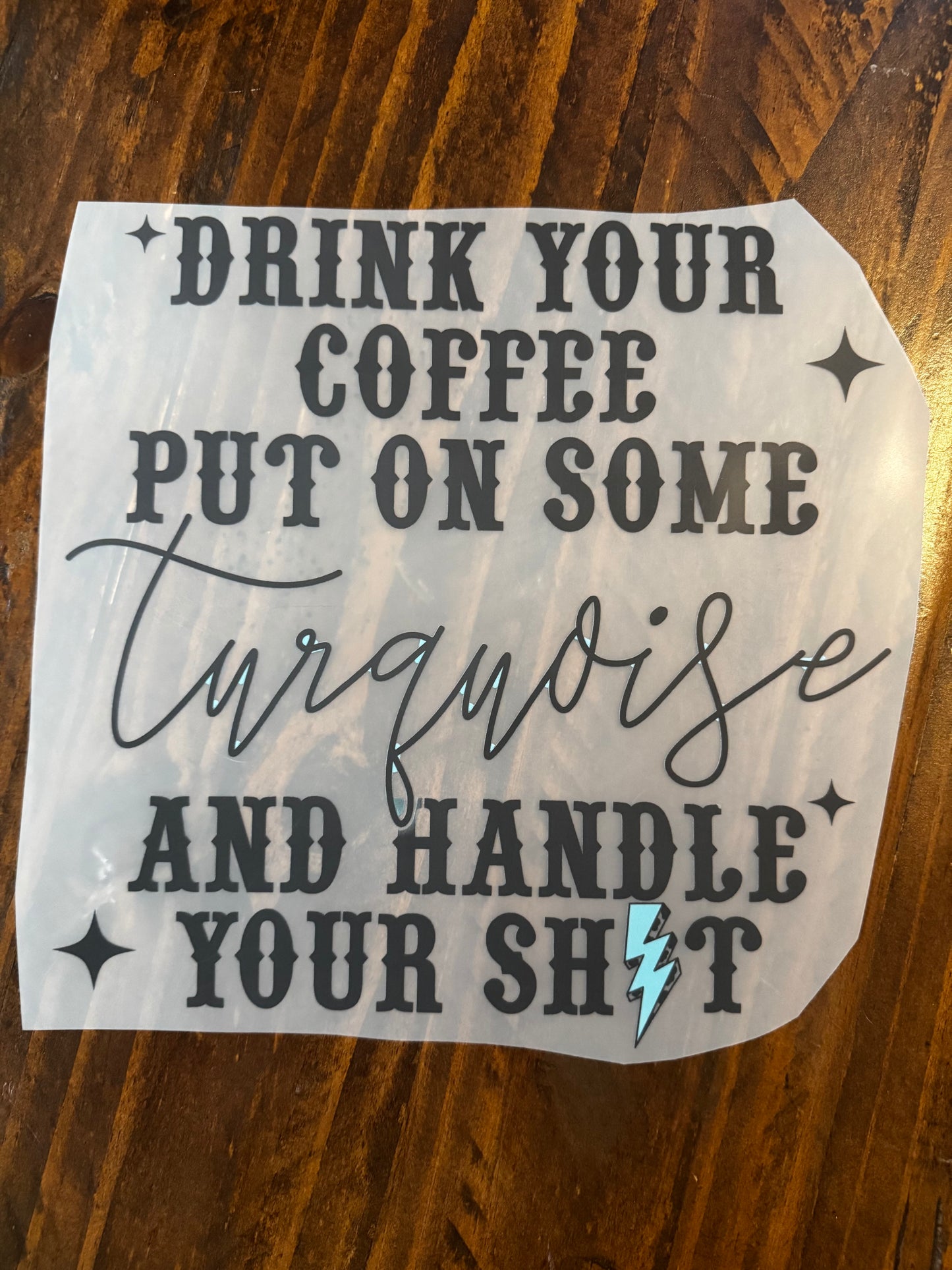 Drink your coffee Turquoise Tshirt Desgin